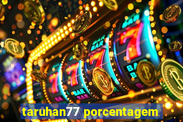 taruhan77 porcentagem